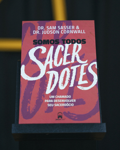 Somos Todos Sacerdotes | Dr. Sam Sasser e Dr. Judson Cornwall