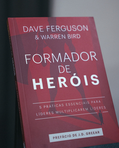 Formador de Heróis | Dave Ferguson e Warren Bird - comprar online