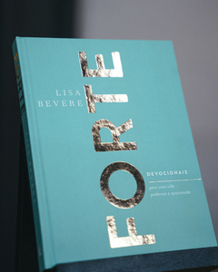 Forte: Devocionais Para Uma Vida Poderosa e Apaixonada | Lisa Bevere - comprar online