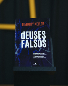 Deuses Falsos | Timothy Keller