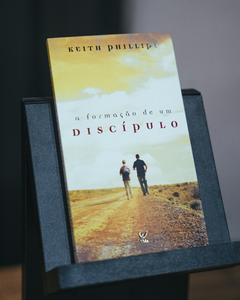 A Formação de um Discípulo | Keith Phillips - comprar online