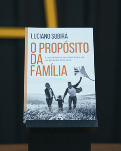 O Propósito da Família | Luciano Subirá