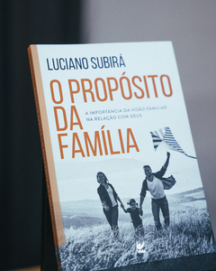 O Propósito da Família | Luciano Subirá - comprar online