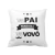 Almofada Decorativa Presente Super Pai Promovido A Vovô