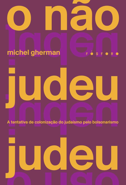 O Não Judeu Judeu: A Tentativa de Colonização do Judaísmo Pelo Bolsonarismo