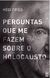 PERGUNTAS QUE ME FAZEM SOBRE O HOLOCAUSTO - comprar online