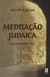 Meditação Judaica - Um guia prático