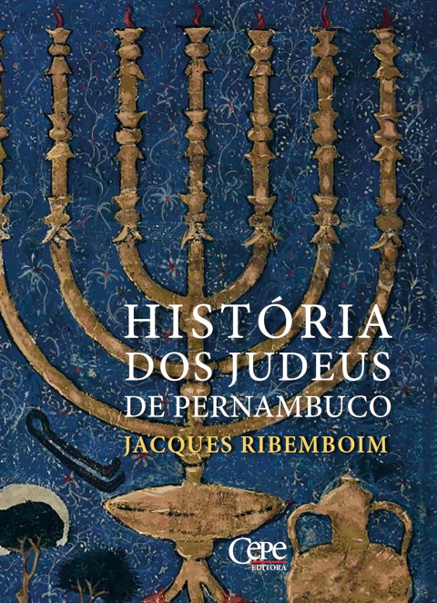 HISTÓRIA DOS JUDEUS DE PERNAMBUCO - Jacques Ribemboim - comprar online