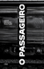 O Passageiro - Ulrich Alexander Boschwitz