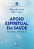 Apoio espiritual em saúde: Manual prático - comprar online