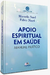 Apoio espiritual em saúde: Manual prático