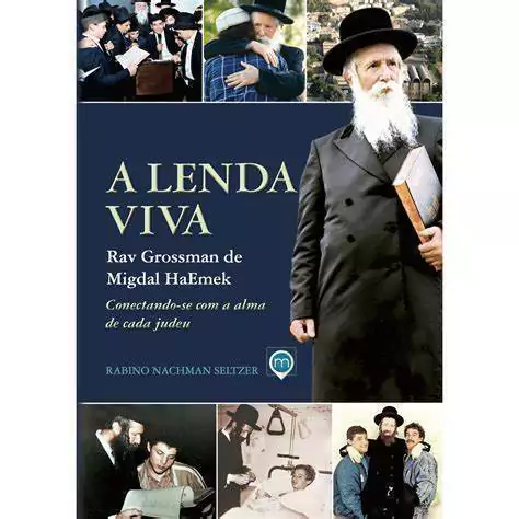 A Lenda Viva - Rav Grossman de Migdal HaEmek
