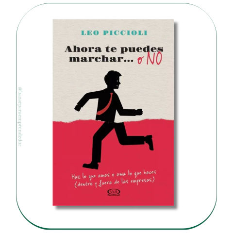 Ahora Te Puedes Marchar O No, Haz lo que amas o ama lo que haces Leo Piccioli