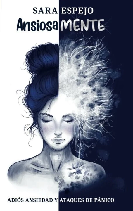 Ansiosamente - Sara Espejo (Adiós Ansiedad y Ataques de Pánico) - comprar online