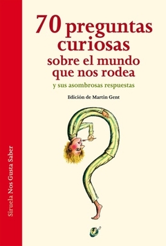 70 Preguntas curiosas sobre el mundo que nos rodea y sus asombrosas respuestas