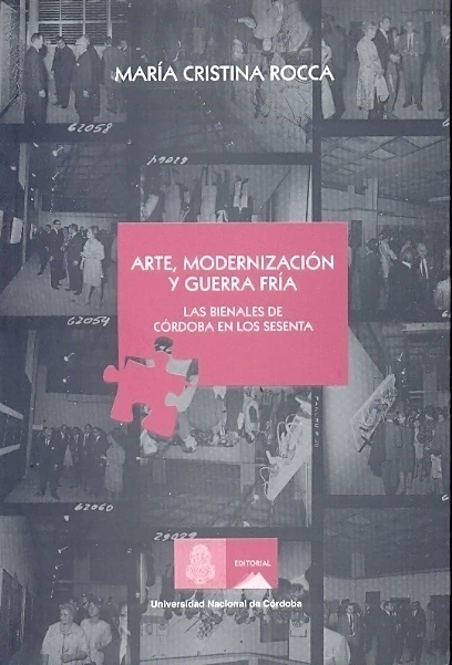 Arte, modernización y guerra fría : las bienales de Córdoba en los sesenta.