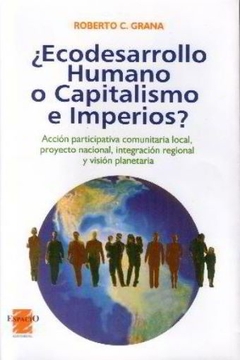 ¿Ecodesarrollo humano o capitalismo e imperio?