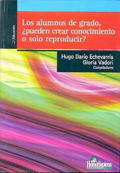Los alumnos de grado, ¿pueden crear conocimiento o solo reproducir?