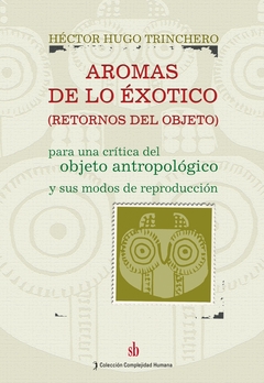 Aromas de lo exótico para una crítica del objeto antropológico y sus modos de repoducción