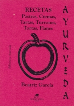 Ayurveda: recetas de postres, cremas, mousses, tartas, turrones, tortas, flanes