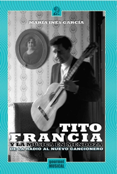 Tito Francia y la música en Mendoza
