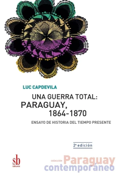 Una guerra total: Paraguay, 1864-1870