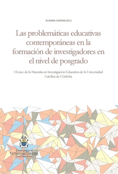 Las problemáticas educativas contemporáneas en la formación de investigadores en el nivel de posgrad