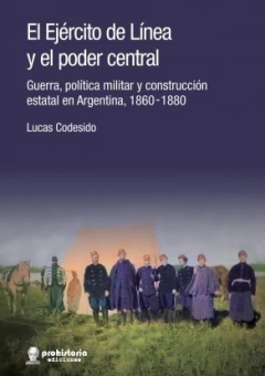 El Ejercito de Línea y el poder central