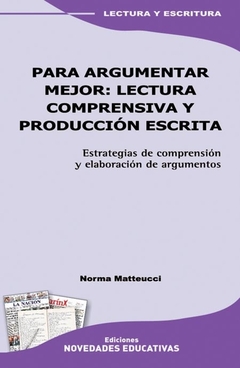 Para argumentar mejor: Lectura comprensiva y producción escrita