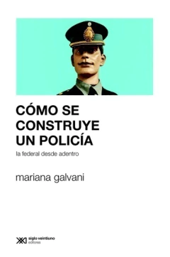 Cómo se construye un policia