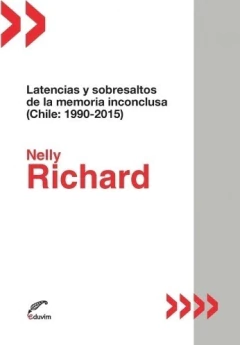 Latencias y sobresaltos de la memoria inconclusa (Chile: 1990-2015)