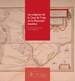 Los orígenes de la Casa de Trejo en la Manzana Jesuítica