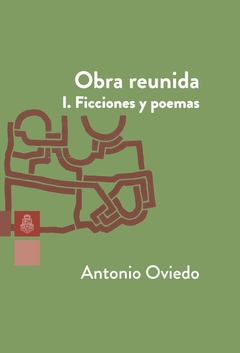 Obra reunida I. Ficciones y poemas