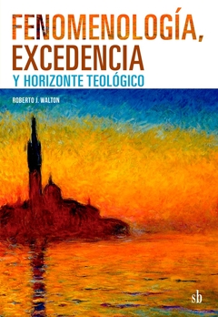 Fenomenología, excedencia y horizonte teológico