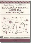 Paulo Rennes Marcal Ribeiro - Educacao Sexual Alem da Informacao
