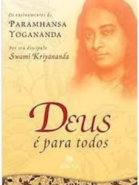 Swami Kriyananda - Deus e para Todos - Mensagem de Paramhansa Yogananda