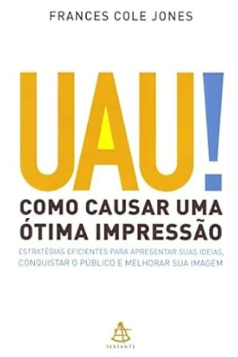 Frances Cole Jones - Uau! Como Causar uma Otima Impressao