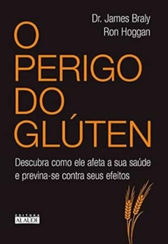 James Braly - O Perigo do Gluten