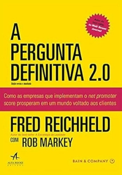 Fred Reichheld - A Pergunta Definitiva 2.0