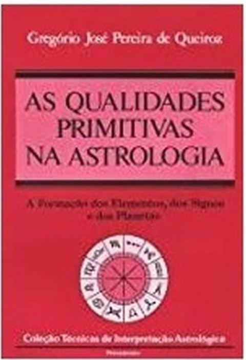 Gregorio Jose Pereira de Queiroz - As Qualidades Primitivas na Astrologia