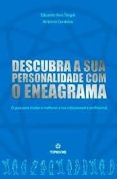 Eduardo Reis Torgal / Antonio Cordeiro - Descubra a Sua Personalidade com o Eneagrama