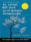 Haemin Sunim - As Coisas que Voce So Ve Quando Desacelera