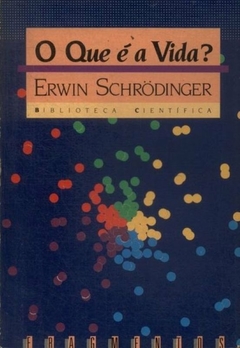 Erwin Schrodinger - O que e a Vida? Espirito e Materia
