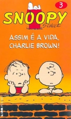 Charles M. Schulz - Snoopy 3: Assim e a Vida, Charlie Brown!