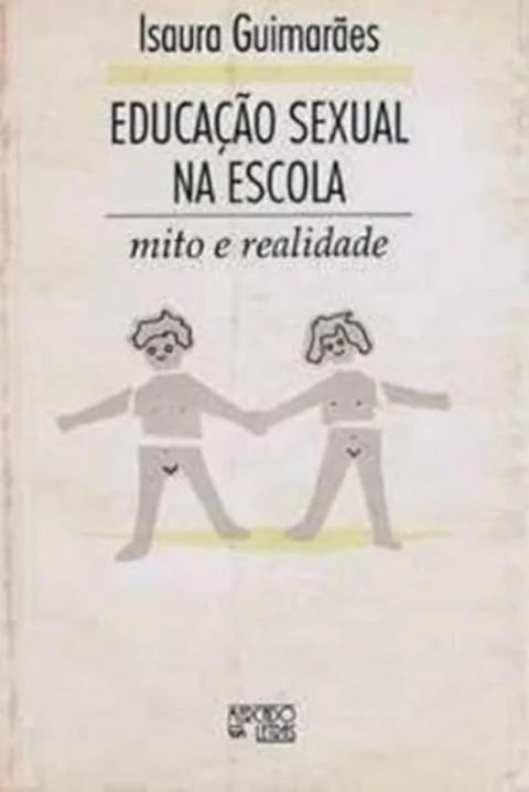 Isaura Guimaraes - Educacao Sexual na Escola - Mito e Realidade