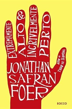 Jonathan Safran Foer - Extremamente Alto e Incrivelmente Perto