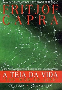 Fritjof Capra - A Teia da Vida: uma Nova Compreensao Cientifica dos Sistemas Vivos