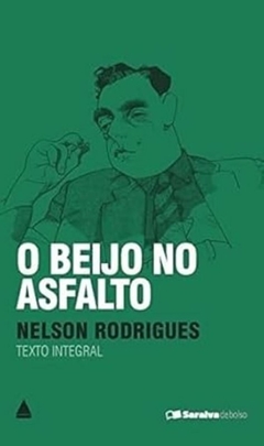 Nelson Rodrigues - O Beijo no Asfalto - Texto Integral - Pocket