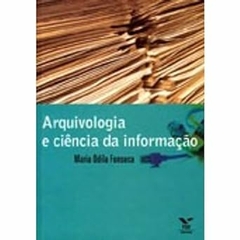 Maria Odila Fonseca - Arquivologia e Ciencia da Informacao