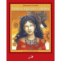 Alexandre Carvalho - A Princesa, o Passaro e a Sabedoria